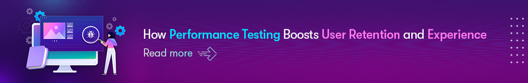 How Performance Testing Boosts User Retention and Experience - Read more.png